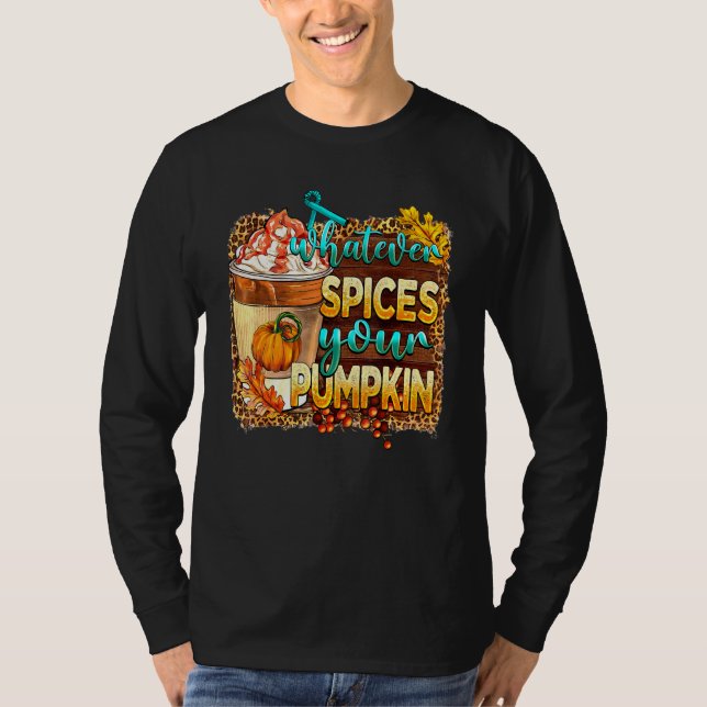Whatever Spices Your Pumpkin Latte Spiced Autumn F T-Shirt (Vorderseite)