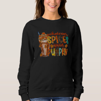 Whatever Spices Your Pumpkin Latte Spicy Fall Autu Sweatshirt
