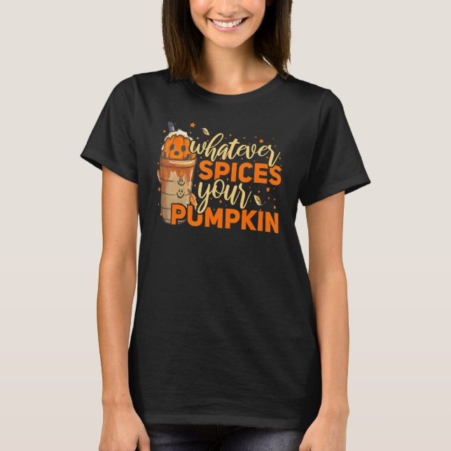 Whatever Spices Your Pumpkin Thanksgiving Autumn H T-Shirt (Vorderseite)