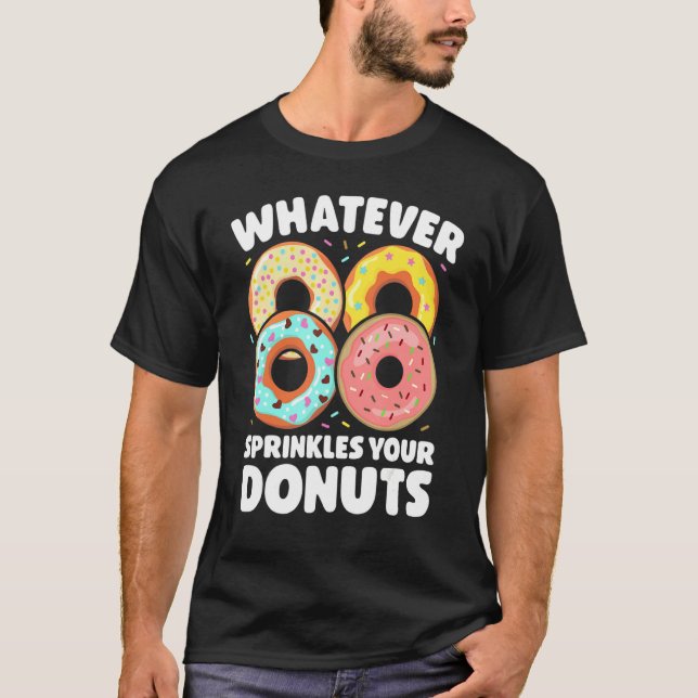 Whatever Sprinkles Your Donuts Donut     Doughnut T-Shirt (Vorderseite)