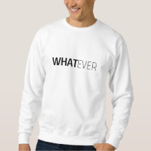 "WHATEVER"