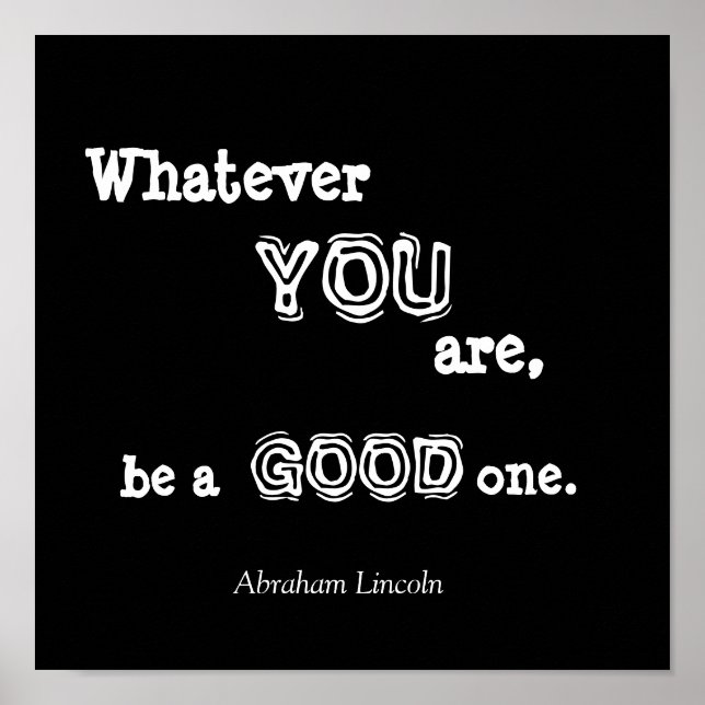 Whatever, YOU, are,, be a, GOOD, one., Abraham ... Poster (Vorne)
