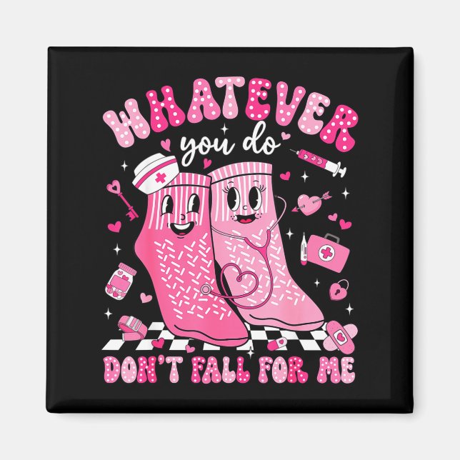 Whatever You Do Don't Fall For Me Rn Pct Cna Nurse Magnet (Vorne)