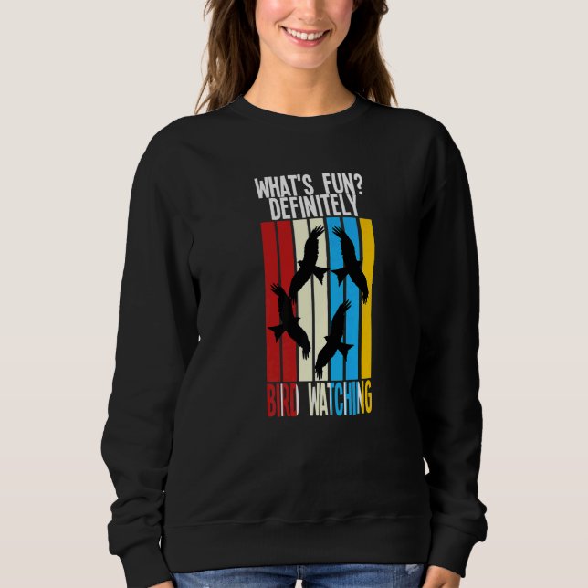 what's fun definitely bird watching birds Birding  Sweatshirt (Vorderseite)