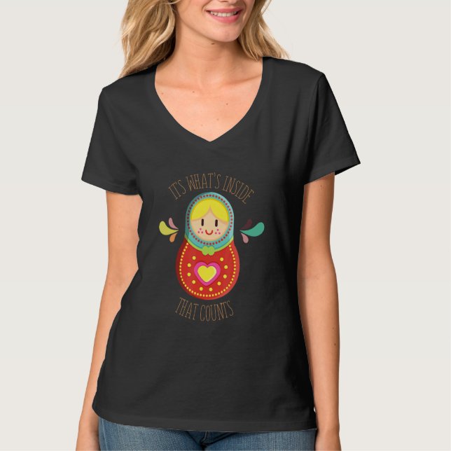 What's Inside That Counts Matryoshka Nesting Doll T-Shirt (Vorderseite)