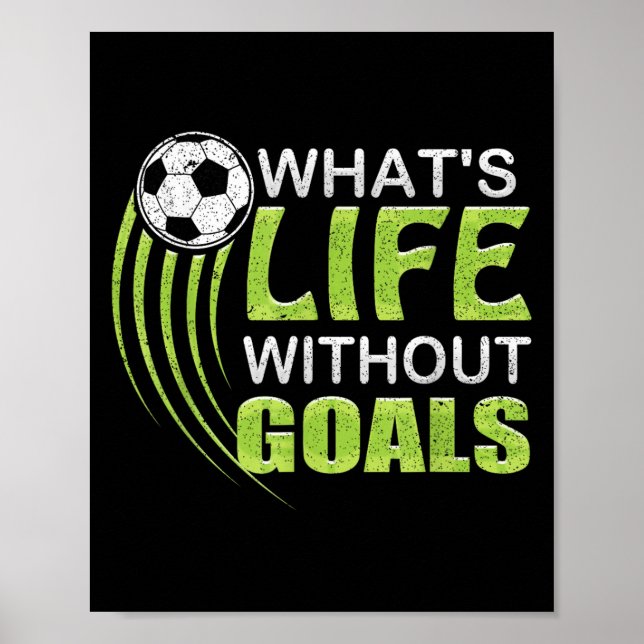 What's Life Without Goals Soccer Football  Poster (Vorne)