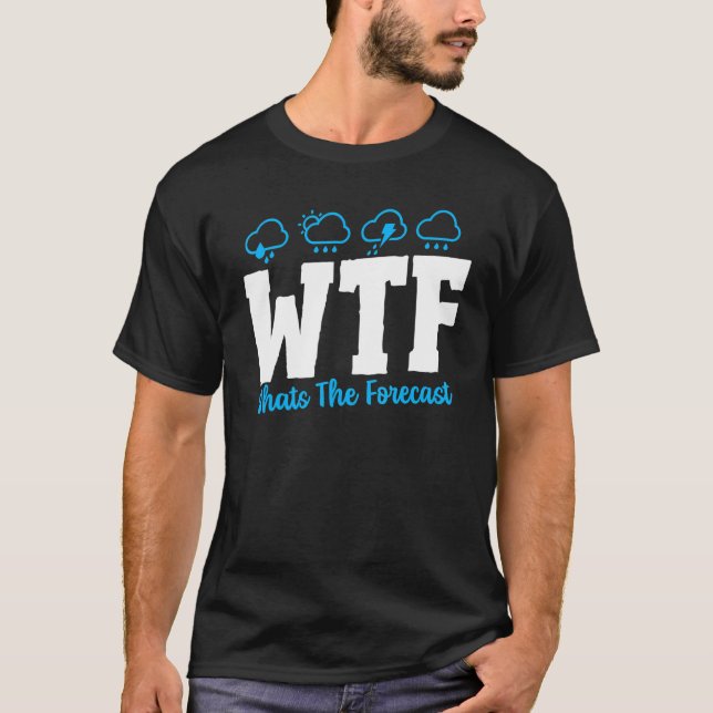 Whats The Forecast Weather Forecaster   Weatherman T-Shirt (Vorderseite)