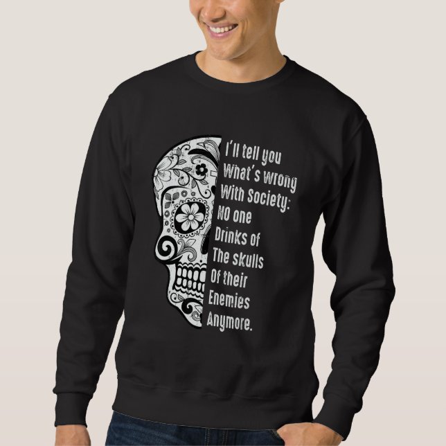 What's Wrong With Society Sarcastic  Skull With Sa Sweatshirt (Vorderseite)