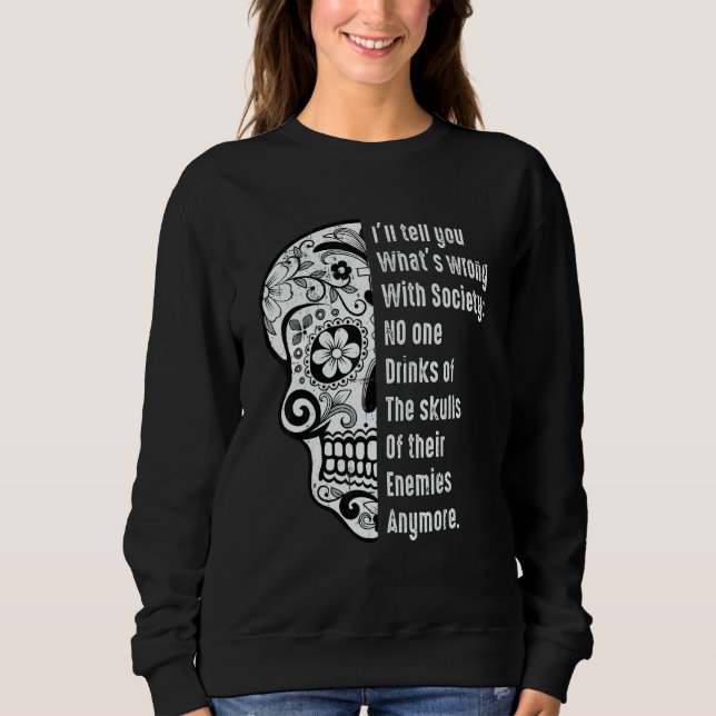 What's Wrong With Society Sarcastic  Skull With Sa Sweatshirt (Vorderseite)