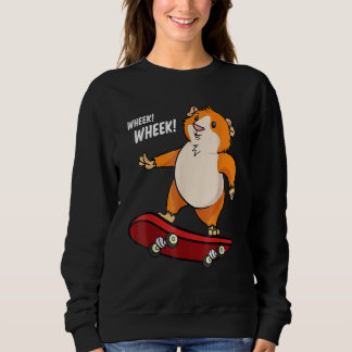 Wheek Wheek Guinea Pig Skateboard Skateboarder Sweatshirt