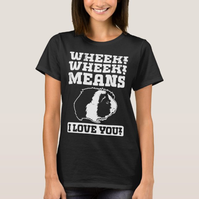Wheek Wheek Means I love you T-Shirt (Vorderseite)