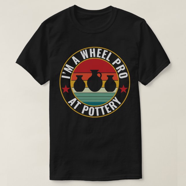 Wheel Pro bei Pottery Funny Potter Pun Keramiken R T-Shirt (Design vorne)