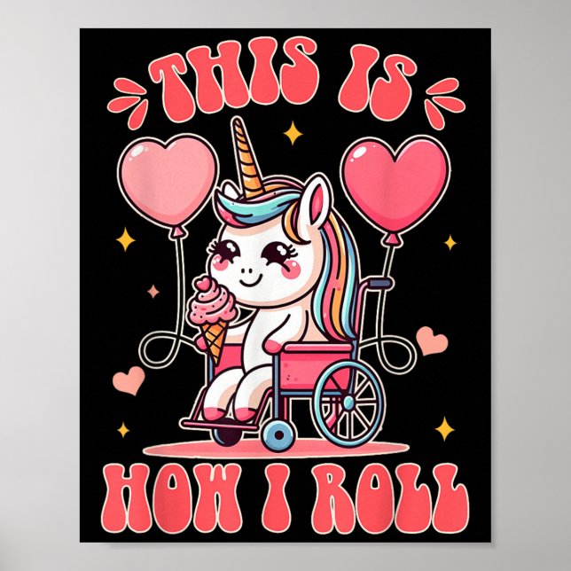 Wheelchair Unicorn Eating Ice Cream This Is How Th Poster (Vorne)