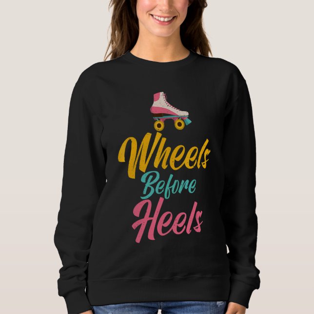 Wheels before Heels Roller Skating Sweatshirt (Vorderseite)