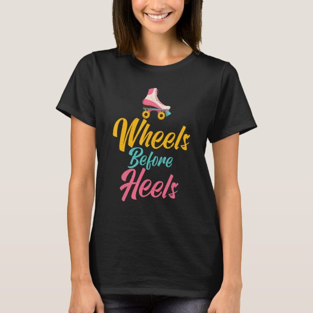 Wheels before Heels Roller Skating T-Shirt (Vorderseite)