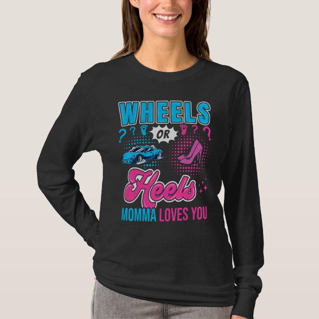 Wheels or Heels Momma Loves You New Baby Gender Re T-Shirt (Vorderseite)