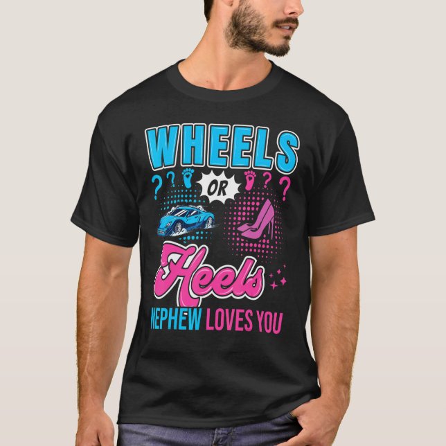Wheels or Heels Nephew Loves You New Baby Gender R T-Shirt (Vorderseite)
