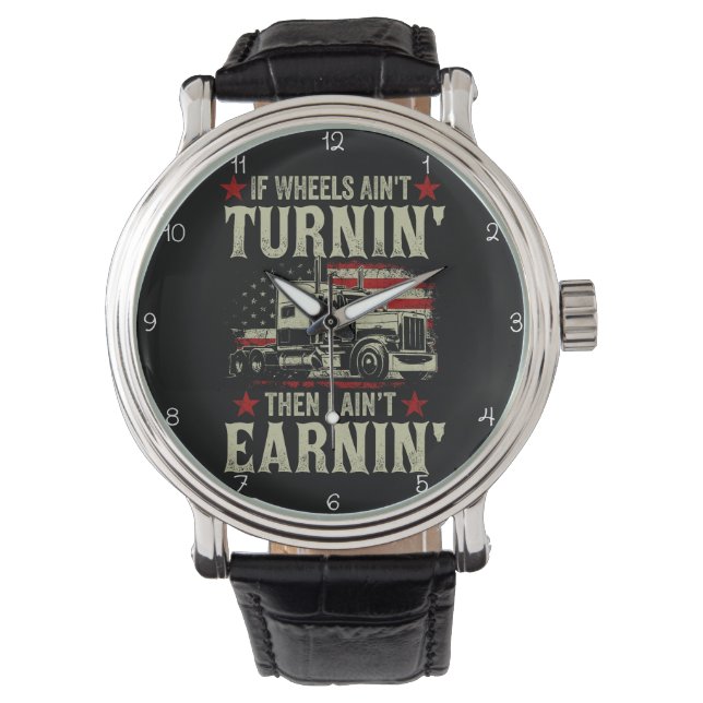 Wheels Turnin', Earnin': Trucker's Life Armbanduhr (Vorderseite)