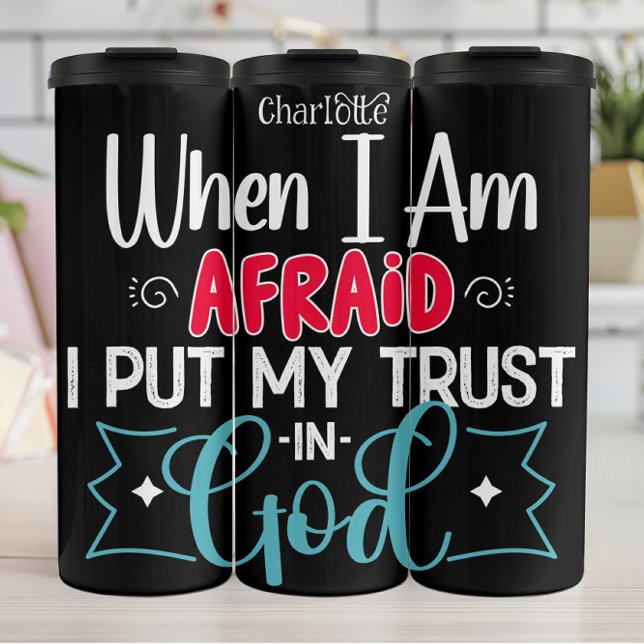 When Afraid Put Trust In God Thermosbecher (Von Creator hochgeladen)