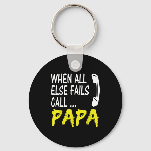 When All Else Fails Call Papa Funny Quote  Schlüsselanhänger (Vorderseite)