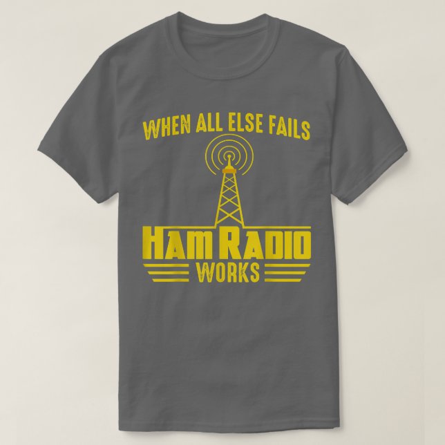 When All Else Ham Radio Operator Amateur Radio Lov T-Shirt (Design vorne)