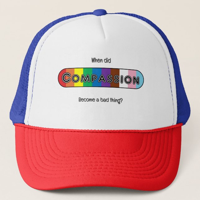 When did compassion become a bad thing? truckerkappe (Vorderseite)