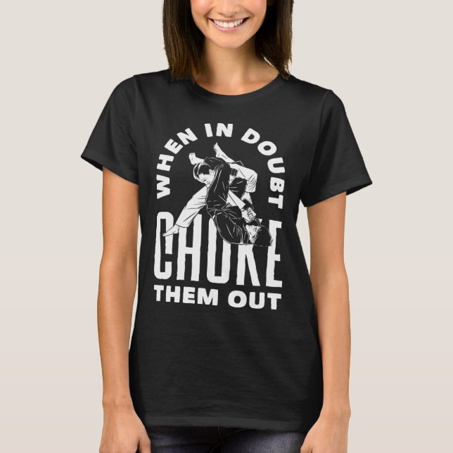 When Doubt Choke Them Out Karate Jiu Jitsu T-Shirt (Vorderseite)