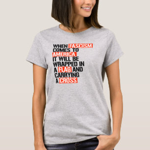 When Fascism comes to America T-Shirt