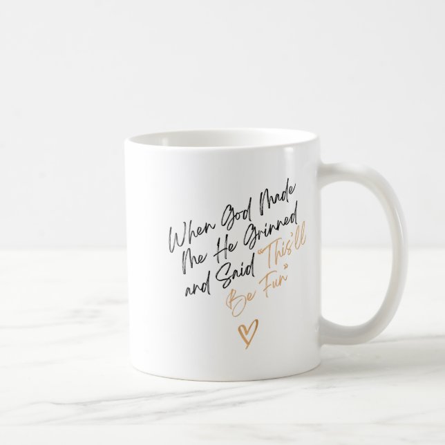 When God Made Me Funny Quote, That'll Be Fun  Kaffeetasse (Rechts)