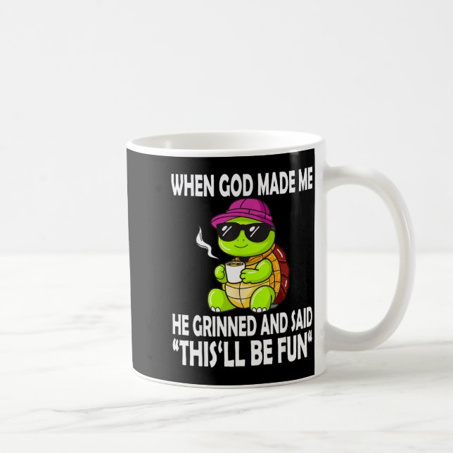 When God Made Me He Said This Will Be Fun Funny Tu Kaffeetasse (Rechts)