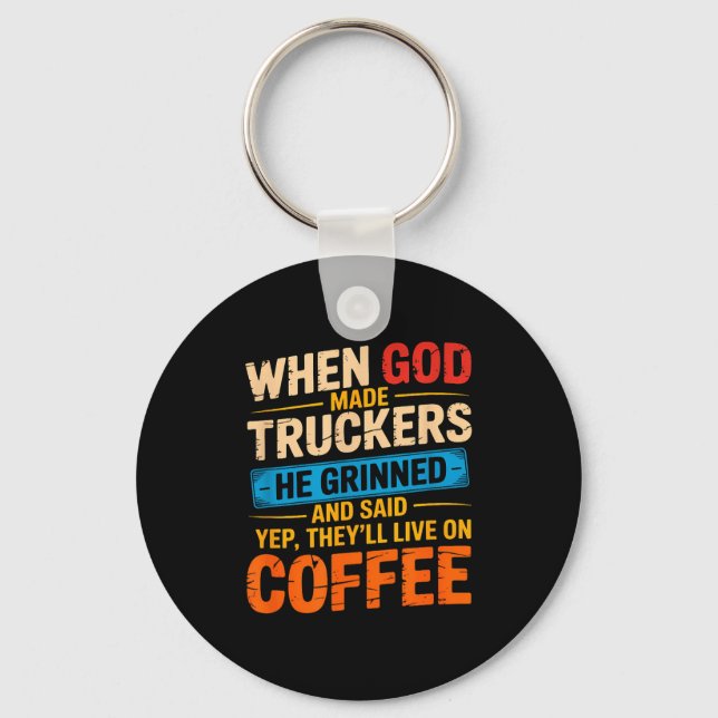 When God Made Truckers Funny Coffee Lovers Christi Schlüsselanhänger (Vorderseite)