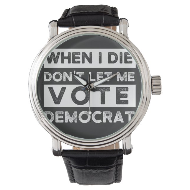 When I Die Don't Let Me Abstimmung Democat Armbanduhr (Vorderseite)