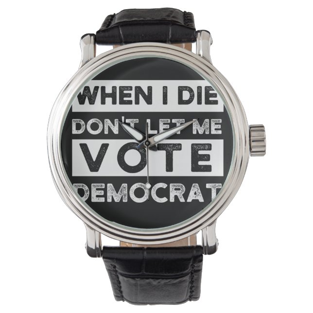 When I Die Don't Let Me Abstimmung Democat Armbanduhr (Vorderseite)