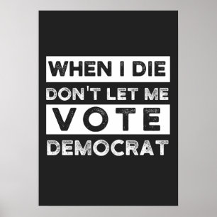 When I Die Don't Let Me Abstimmung Democat Poster