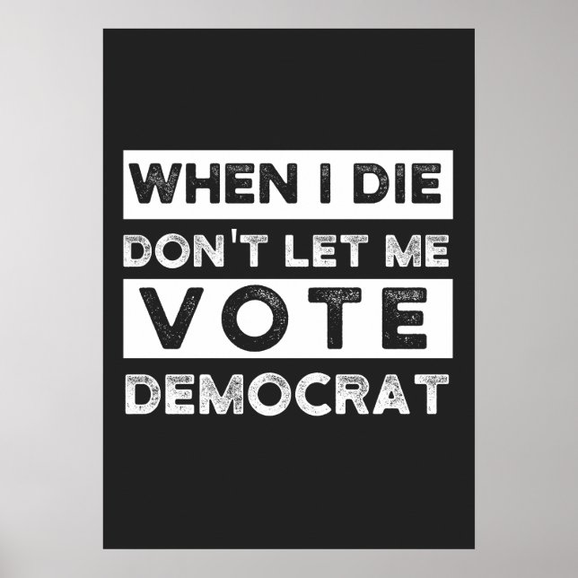 When I Die Don't Let Me Abstimmung Democat Poster (Vorne)