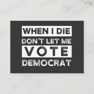 When I Die Don't Let Me Abstimmung Democat Visitenkarte