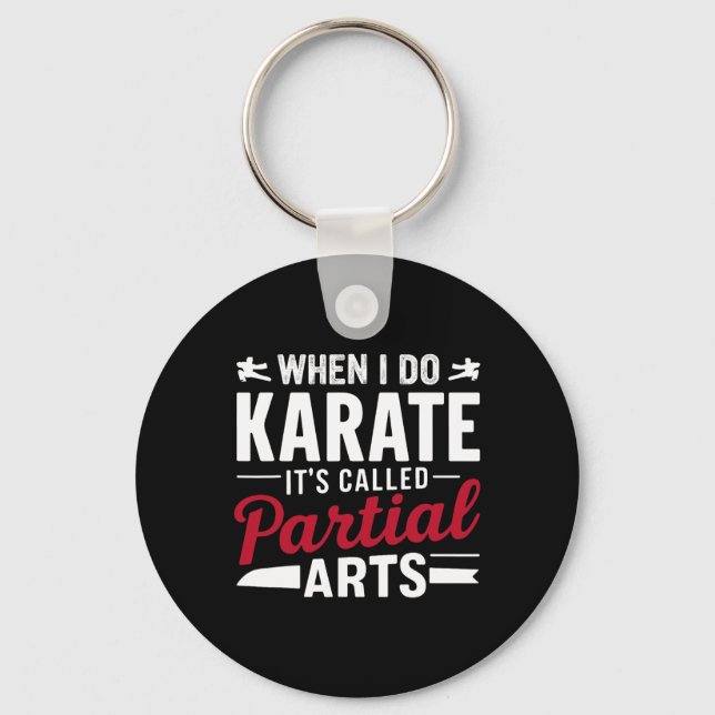 When I Do Karate It's Called Partial Arts 2  Schlüsselanhänger (Vorderseite)