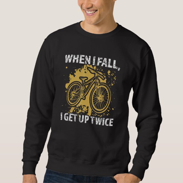 when I fall  I get up twice mountain bike mountain Sweatshirt (Vorderseite)