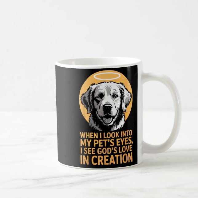 When I Look Into My Pet's Eyes Christian Pets  Kaffeetasse (Rechts)