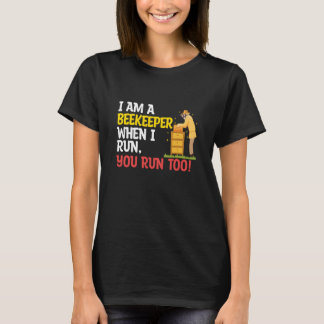 When I Run You Run Beekeeper Apiary Honey Beekeepi T-Shirt