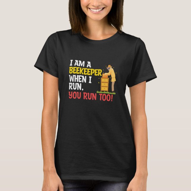 When I Run You Run Beekeeper Apiary Honey Beekeepi T-Shirt (Vorderseite)