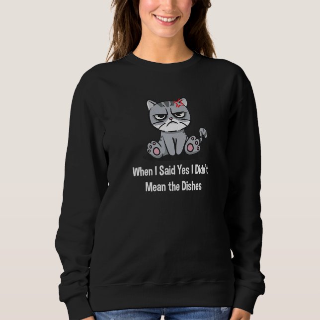 When I Said Yes I Didnt Mean the Dishes Funny Enga Sweatshirt (Vorderseite)