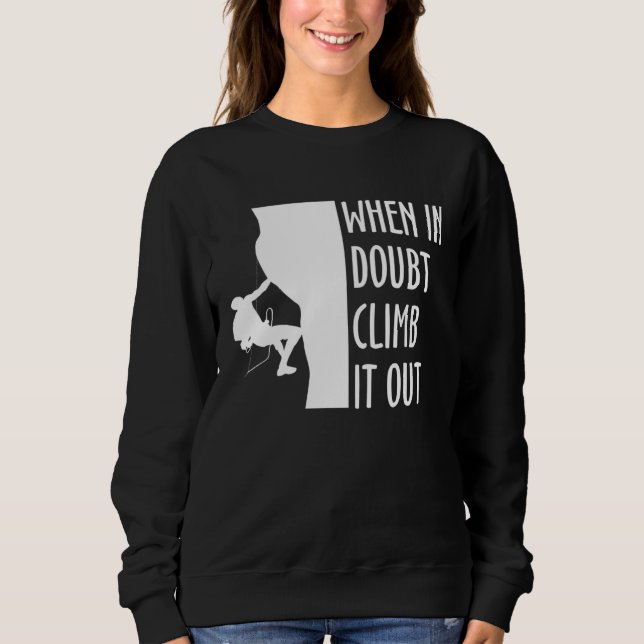When In Doubt Climb It Out Climber Sport Climbing Sweatshirt (Vorderseite)
