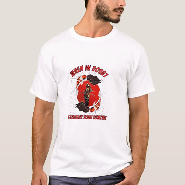 When in doubt, conquer your demons T-Shirt (Vorderseite)