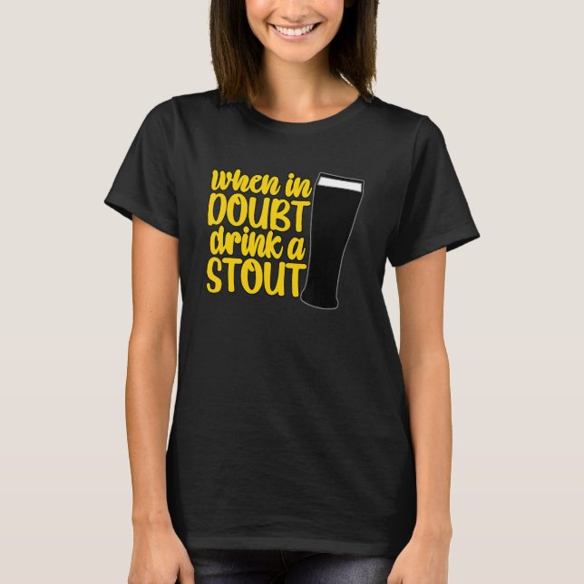 When in Doubt Drink a Stout Beer Drinking Bar IPA  T-Shirt (Vorderseite)