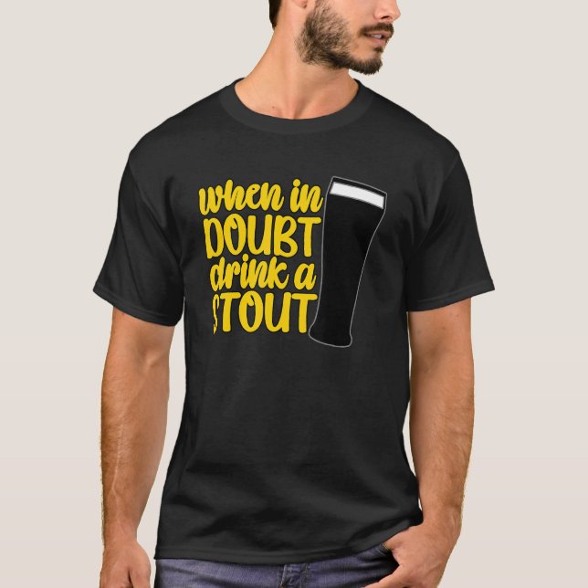 When in Doubt Drink a Stout Beer Drinking Bar IPA  T-Shirt (Vorderseite)