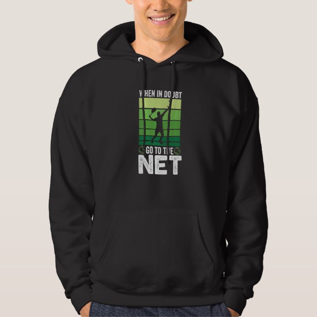 When in doubt Go To The Net  Tennis Hoodie (Vorderseite)