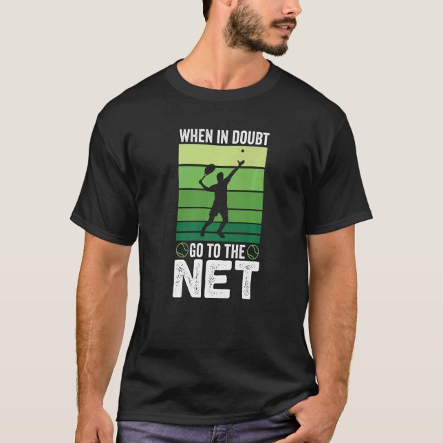 When in doubt Go To The Net  Tennis T-Shirt (Vorderseite)