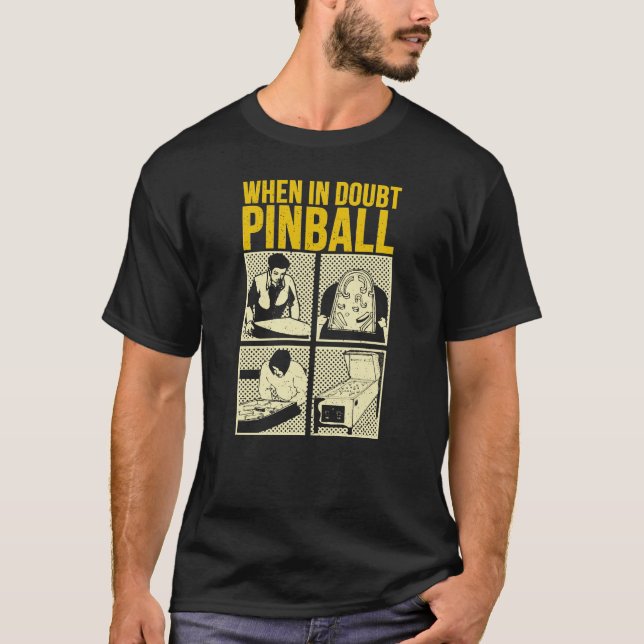 When In Doubt Pinball  T-Shirt (Vorderseite)