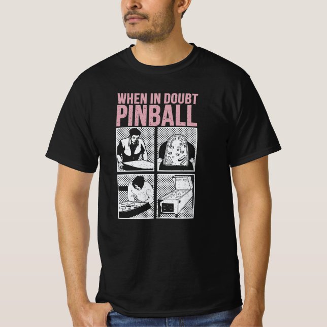 When In Doubt Pinball  T-Shirt (Vorderseite)